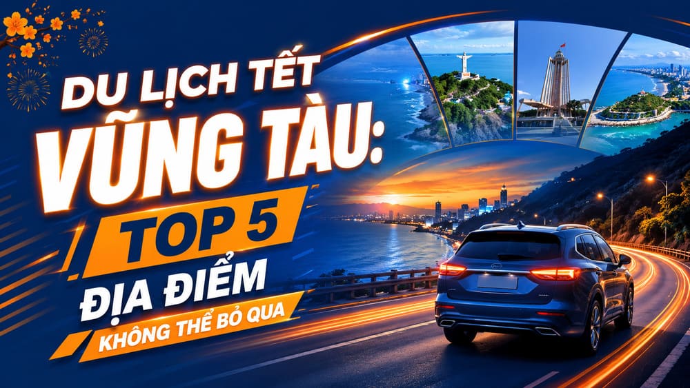 Du lịch Tết Vũng Tàu: Top 5 địa điểm không thể bỏ qua